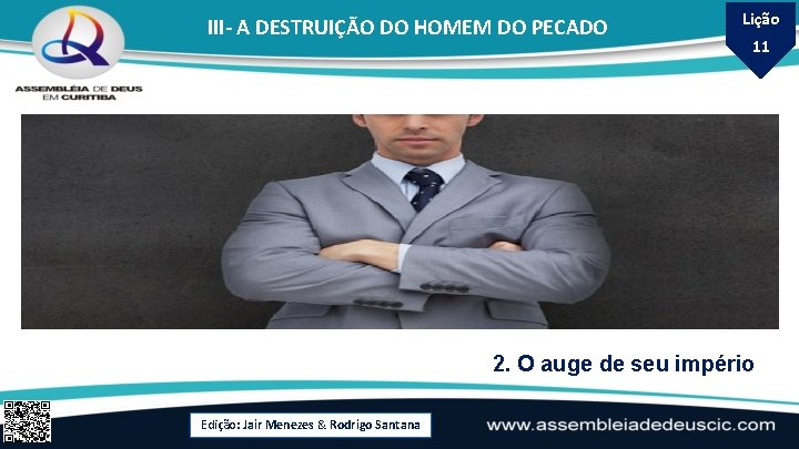 III- A DESTRUIÇÃO DO HOMEM DO PECADO Lição 11 2. O auge de seu