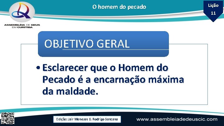 O homem do pecado OBJETIVO GERAL • Esclarecer que o Homem do Pecado é