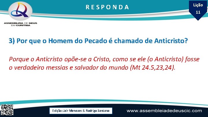 RESPONDA Lição 11 3) Por que o Homem do Pecado é chamado de Anticristo?