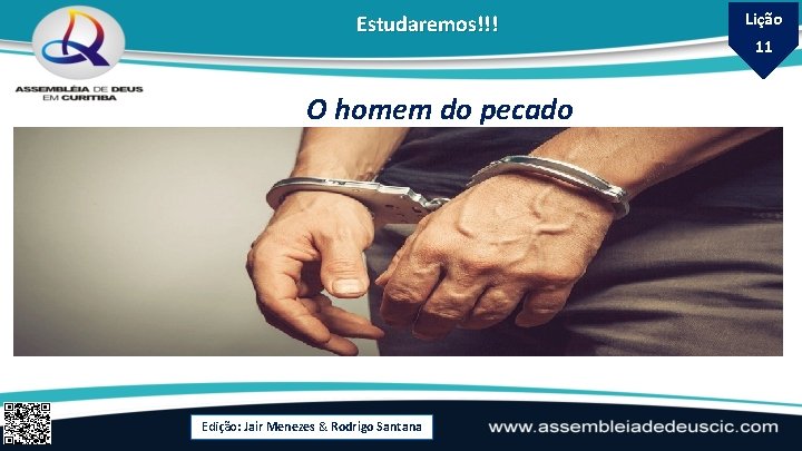 Estudaremos!!! O homem do pecado Edição: Jair Menezes & Rodrigo Santana Lição 11 