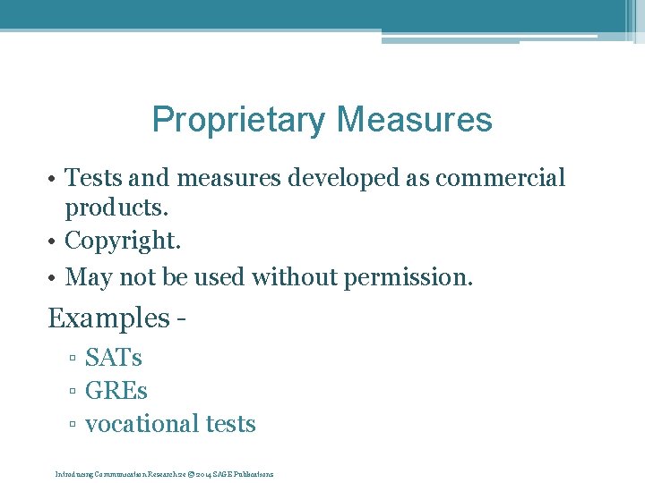 Proprietary Measures • Tests and measures developed as commercial products. • Copyright. • May