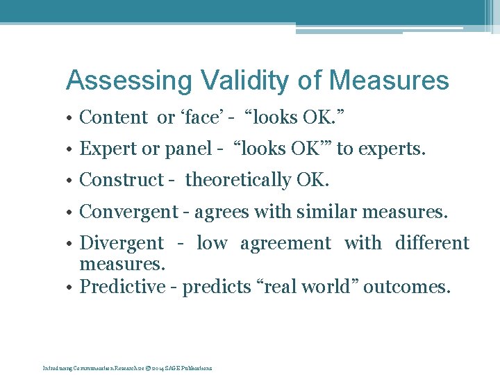 Assessing Validity of Measures • Content or ‘face’ - “looks OK. ” • Expert