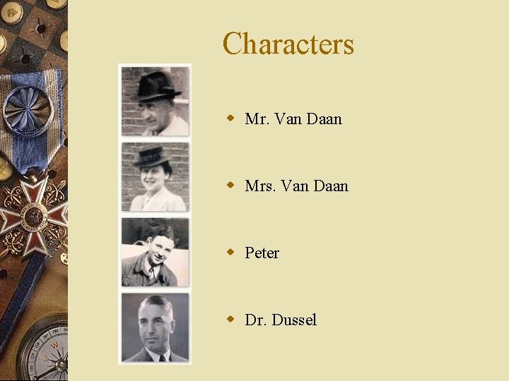 Characters w Mr. Van Daan w Mrs. Van Daan w Peter w Dr. Dussel
