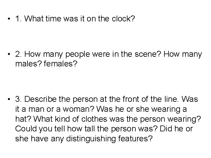  • 1. What time was it on the clock? • 2. How many