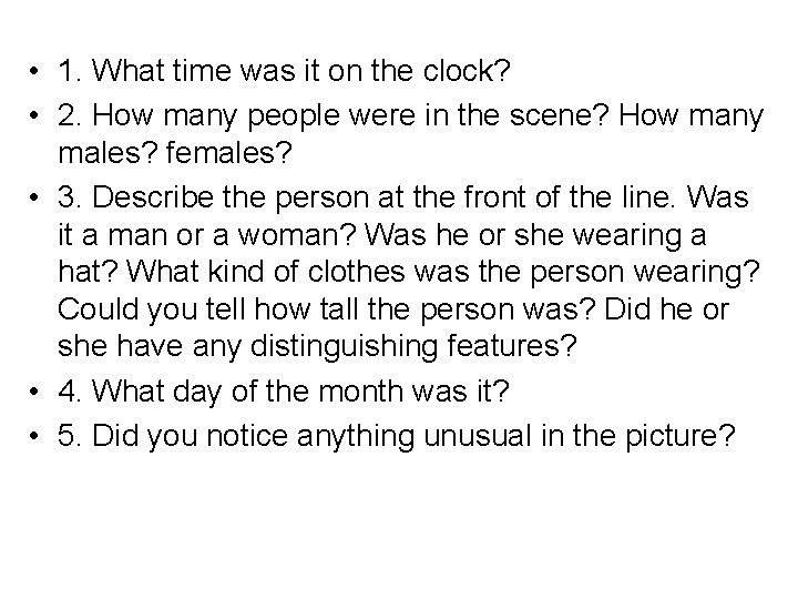  • 1. What time was it on the clock? • 2. How many