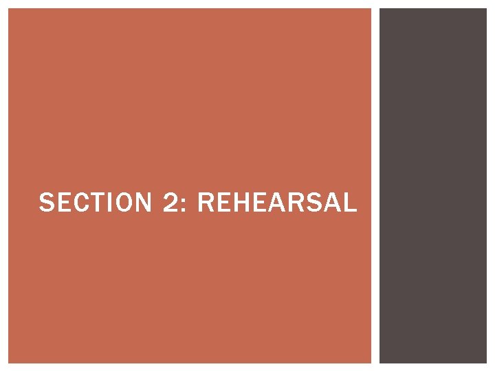 SECTION 2: REHEARSAL 