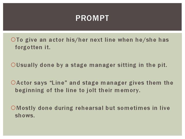 PROMPT To give an actor his/her next line when he/she has forgotten it. Usually