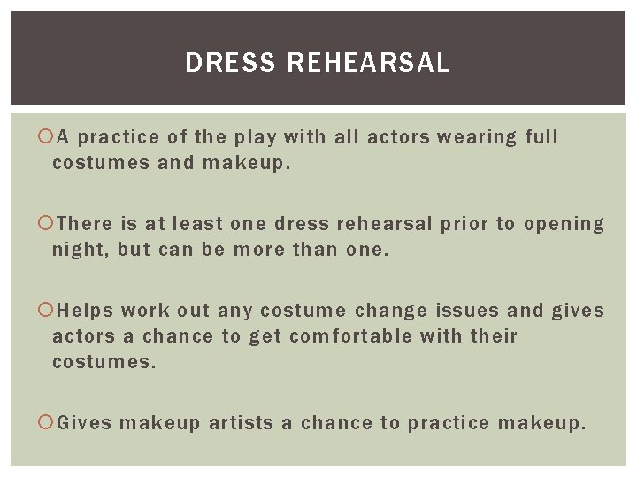 DRESS REHEARSAL A practice of the play with all actors wearing full costumes and