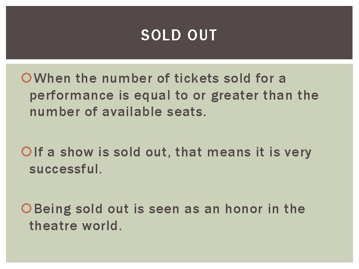 SOLD OUT When the number of tickets sold for a performance is equal to