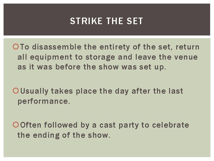 STRIKE THE SET To disassemble the entirety of the set, return all equipment to