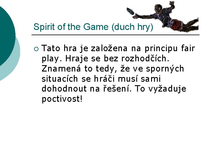 Spirit of the Game (duch hry) ¡ Tato hra je založena na principu fair