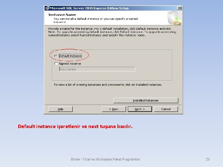 Default instance işaretlenir ve next tuşuna basılır. Bilnex - Ticari ve Muhasebe Paket Programları