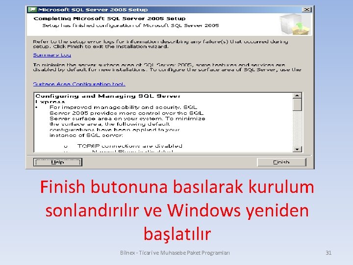 Finish butonuna basılarak kurulum sonlandırılır ve Windows yeniden başlatılır Bilnex - Ticari ve Muhasebe