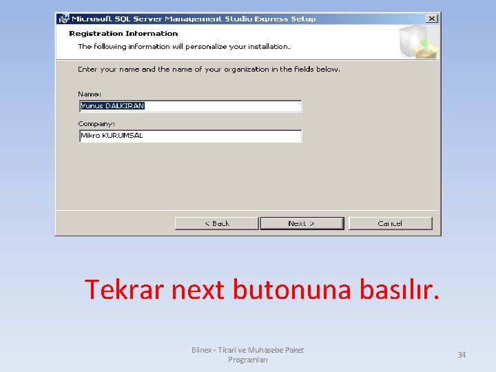 Tekrar next butonuna basılır. Bilnex - Ticari ve Muhasebe Paket Programları 34 