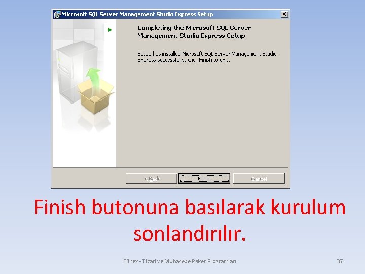 Finish butonuna basılarak kurulum sonlandırılır. Bilnex - Ticari ve Muhasebe Paket Programları 37 