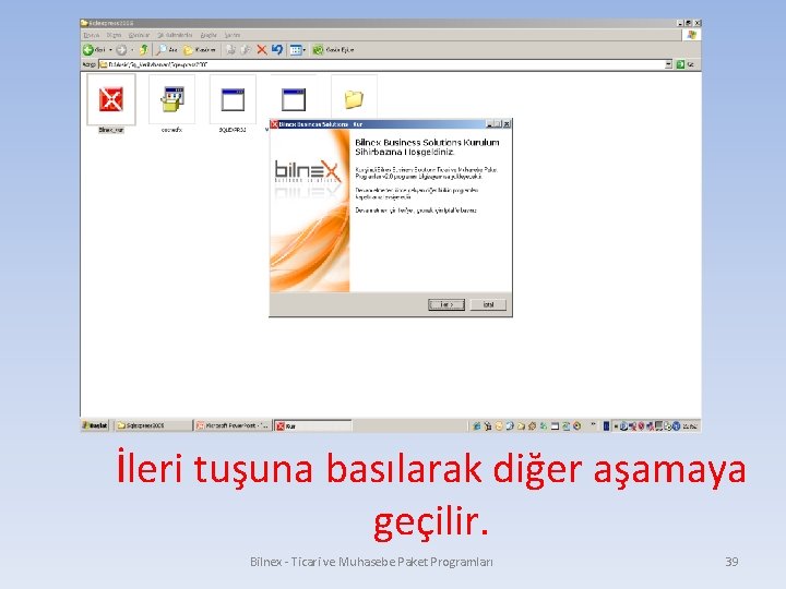 İleri tuşuna basılarak diğer aşamaya geçilir. Bilnex - Ticari ve Muhasebe Paket Programları 39