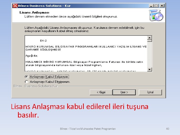 Lisans Anlaşması kabul edilerel ileri tuşuna basılır. Bilnex - Ticari ve Muhasebe Paket Programları