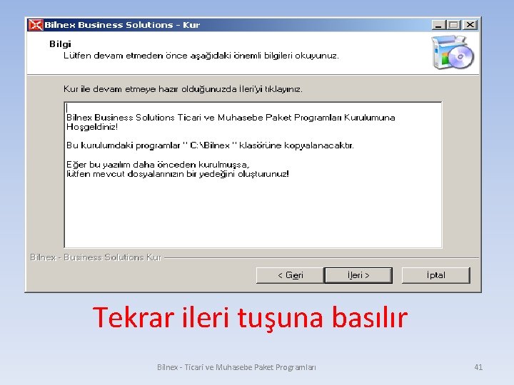 Tekrar ileri tuşuna basılır Bilnex - Ticari ve Muhasebe Paket Programları 41 