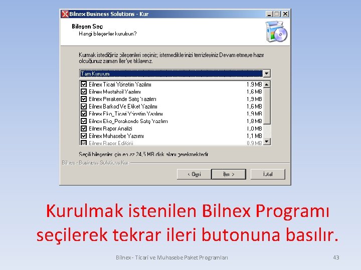 Kurulmak istenilen Bilnex Programı seçilerek tekrar ileri butonuna basılır. Bilnex - Ticari ve Muhasebe