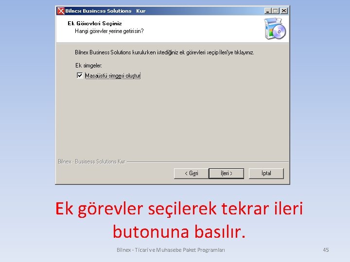 Ek görevler seçilerek tekrar ileri butonuna basılır. Bilnex - Ticari ve Muhasebe Paket Programları