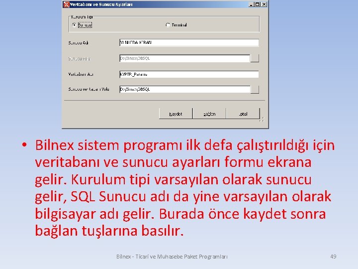  • Bilnex sistem programı ilk defa çalıştırıldığı için veritabanı ve sunucu ayarları formu