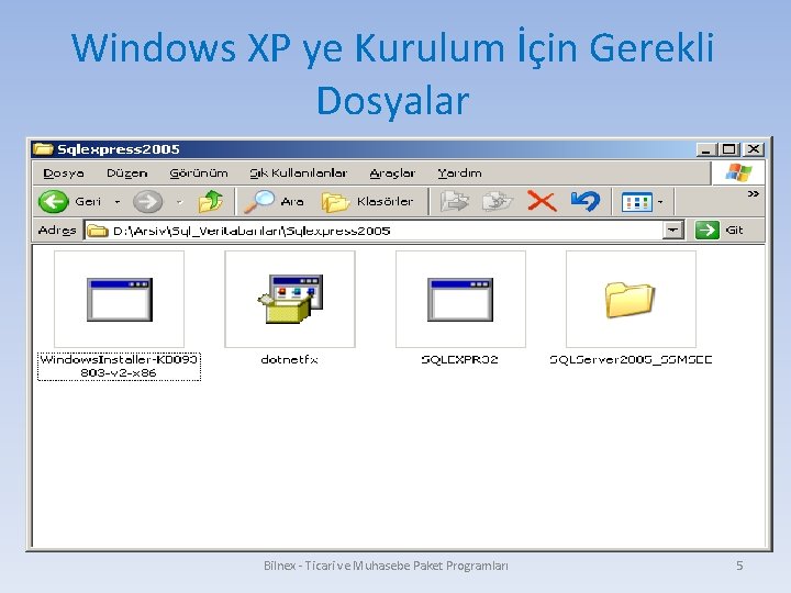 Windows XP ye Kurulum İçin Gerekli Dosyalar Bilnex - Ticari ve Muhasebe Paket Programları