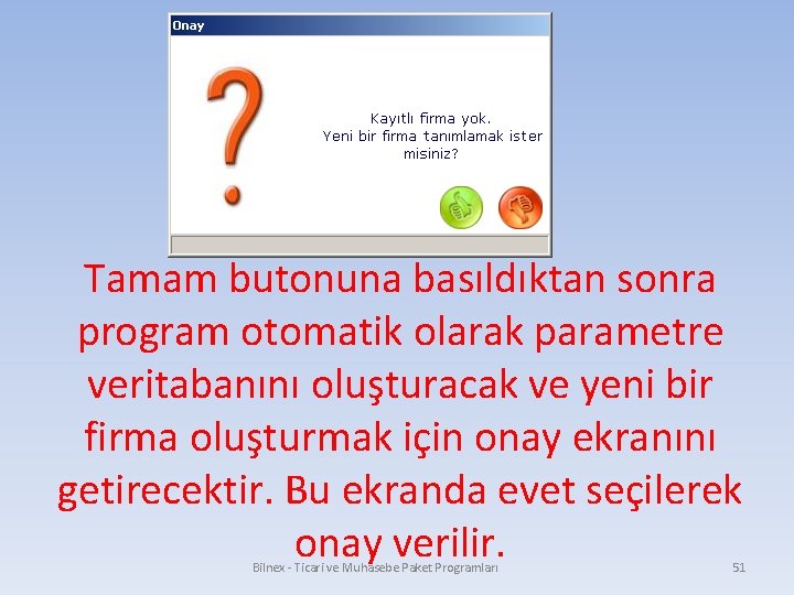 Tamam butonuna basıldıktan sonra program otomatik olarak parametre veritabanını oluşturacak ve yeni bir firma