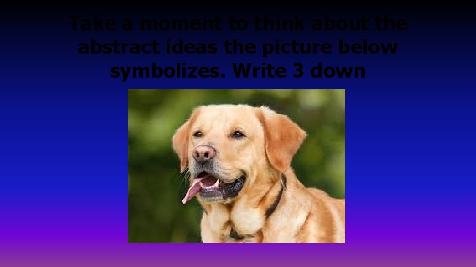 Take a moment to think about the abstract ideas the picture below symbolizes. Write