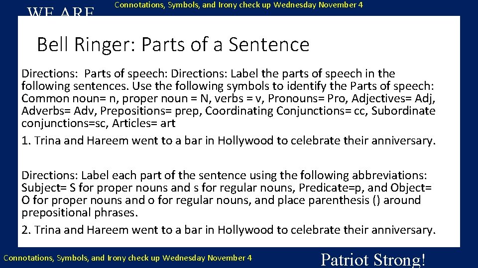 Connotations, Symbols, and Irony check up Wednesday November 4 WE ARE…. Bell Ringer: Parts