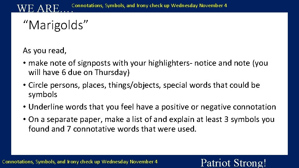 Connotations, Symbols, and Irony check up Wednesday November 4 WE ARE…. “Marigolds” As you