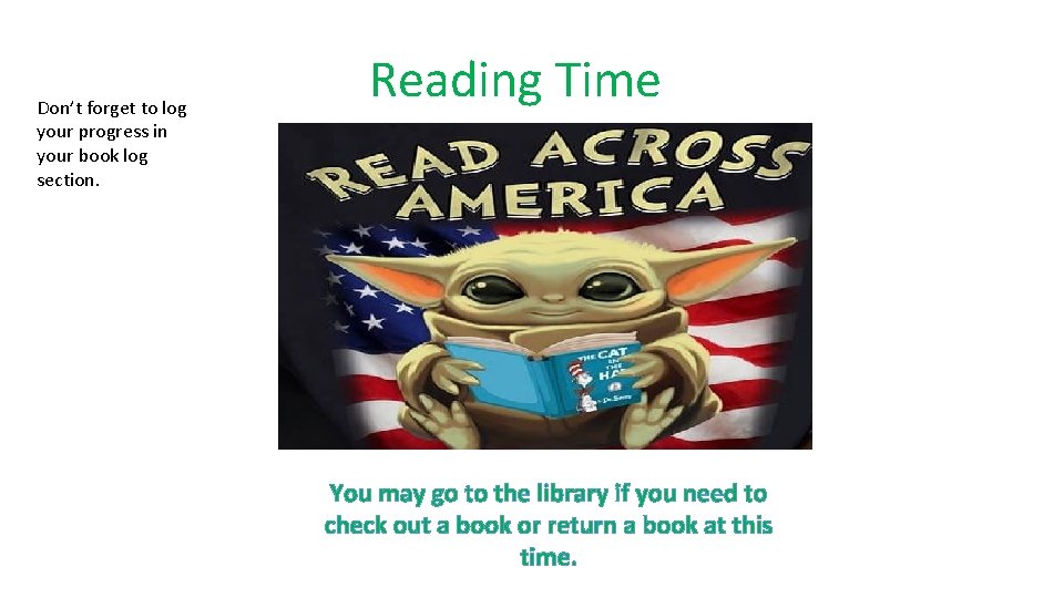 Don’t forget to log your progress in your book log section. Reading Time You