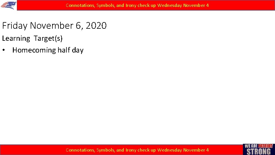 Connotations, Symbols, and Irony check up Wednesday November 4 Friday November 6, 2020 Learning