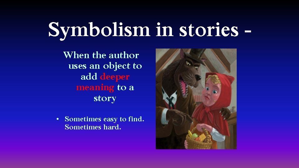 Symbolism in stories When the author uses an object to add deeper meaning to