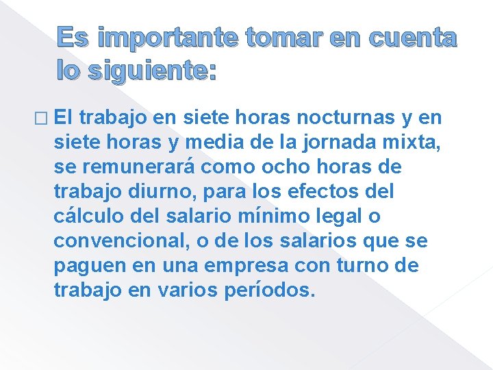 Es importante tomar en cuenta lo siguiente: � El trabajo en siete horas nocturnas