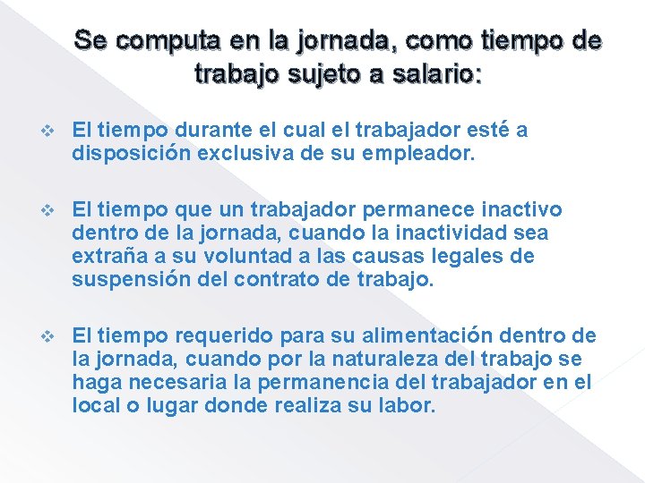 Se computa en la jornada, como tiempo de trabajo sujeto a salario: v El