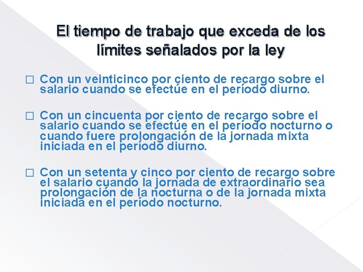El tiempo de trabajo que exceda de los límites señalados por la ley �
