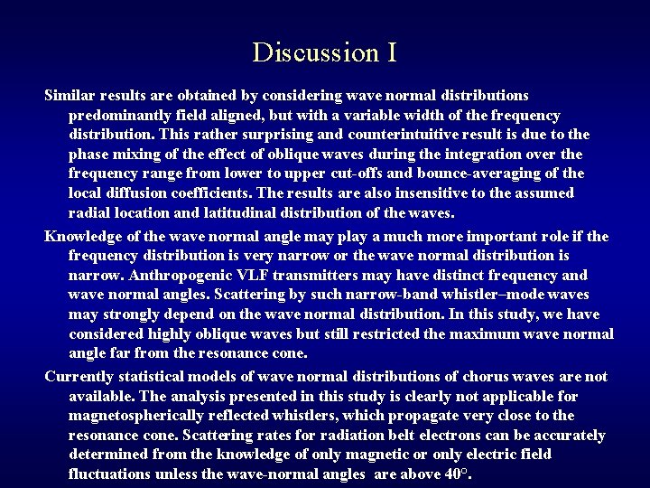 Discussion I Similar results are obtained by considering wave normal distributions predominantly field aligned,