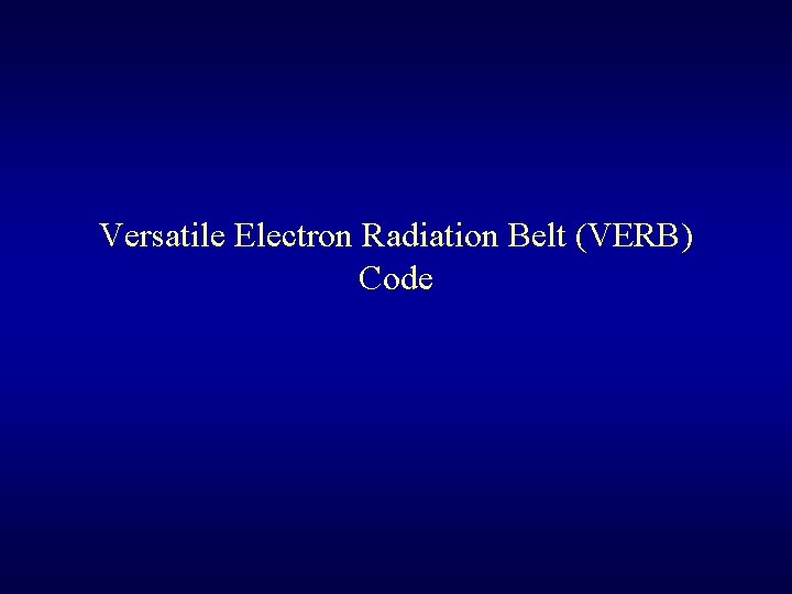 Versatile Electron Radiation Belt (VERB) Code 