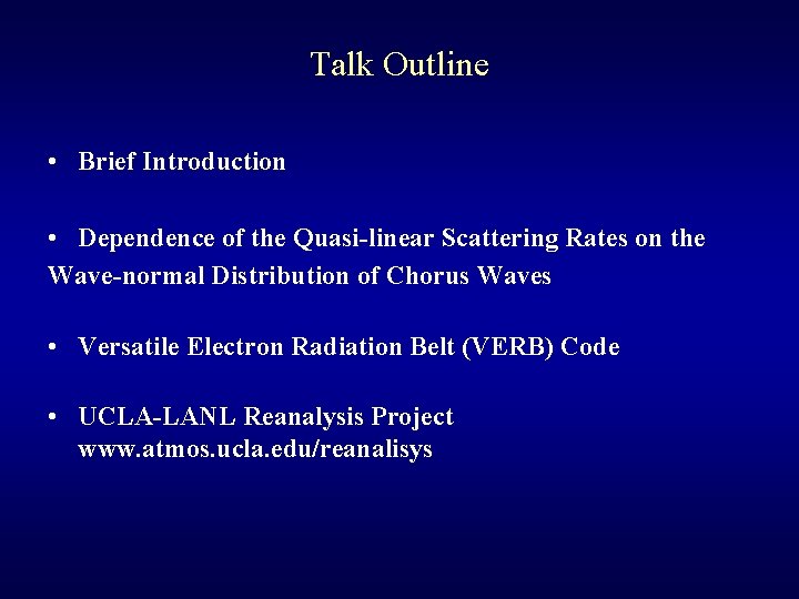 Talk Outline • Brief Introduction • Dependence of the Quasi-linear Scattering Rates on the