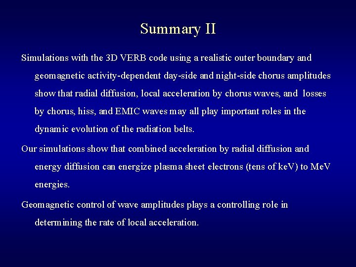 Summary II Simulations with the 3 D VERB code using a realistic outer boundary