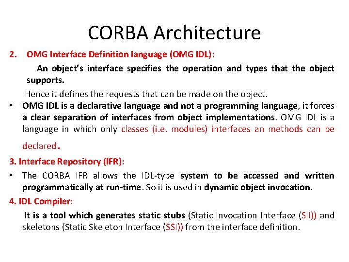 CORBA Architecture 2. OMG Interface Definition language (OMG IDL): An object’s interface specifies the