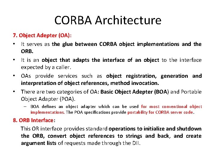 CORBA Architecture 7. Object Adepter (OA): • It serves as the glue between CORBA