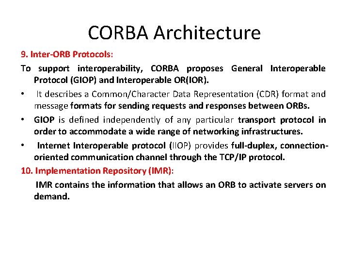 CORBA Architecture 9. Inter-ORB Protocols: To support interoperability, CORBA proposes General Interoperable Protocol (GIOP)