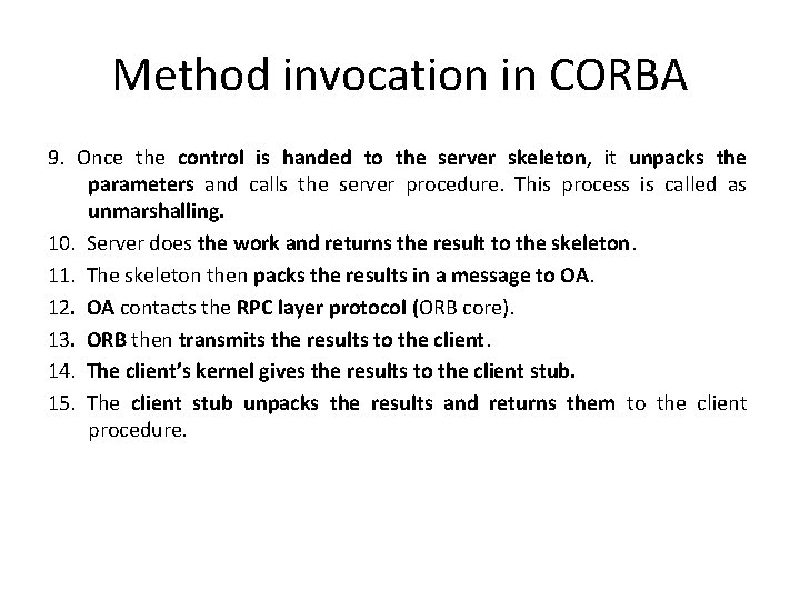 Method invocation in CORBA 9. Once the control is handed to the server skeleton,