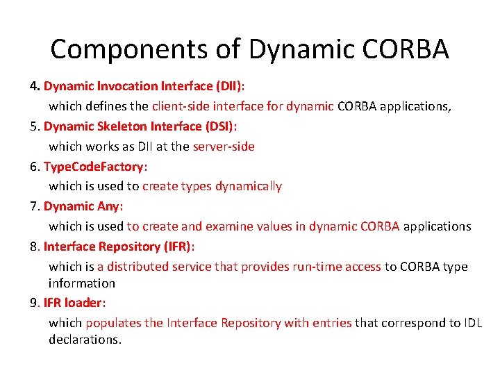 Components of Dynamic CORBA 4. Dynamic Invocation Interface (DII): which defines the client-side interface