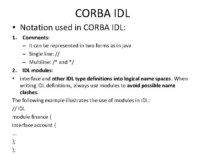 CORBA IDL • Notation used in CORBA IDL: 1. Comments: – It can be