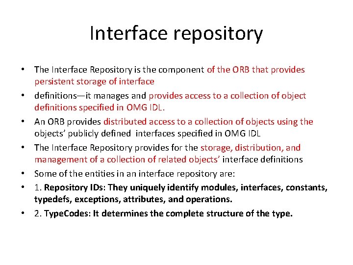 Interface repository • The Interface Repository is the component of the ORB that provides