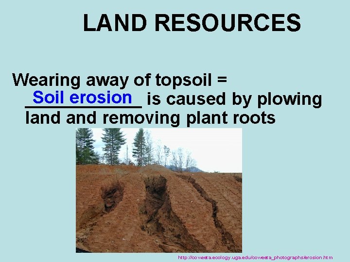 LAND RESOURCES Wearing away of topsoil = Soil erosion is caused by plowing ______