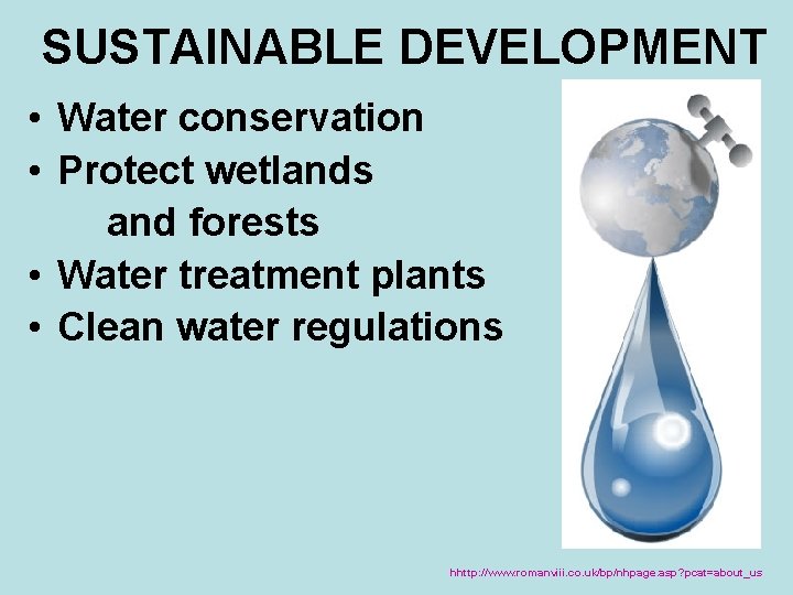 SUSTAINABLE DEVELOPMENT • Water conservation • Protect wetlands and forests • Water treatment plants