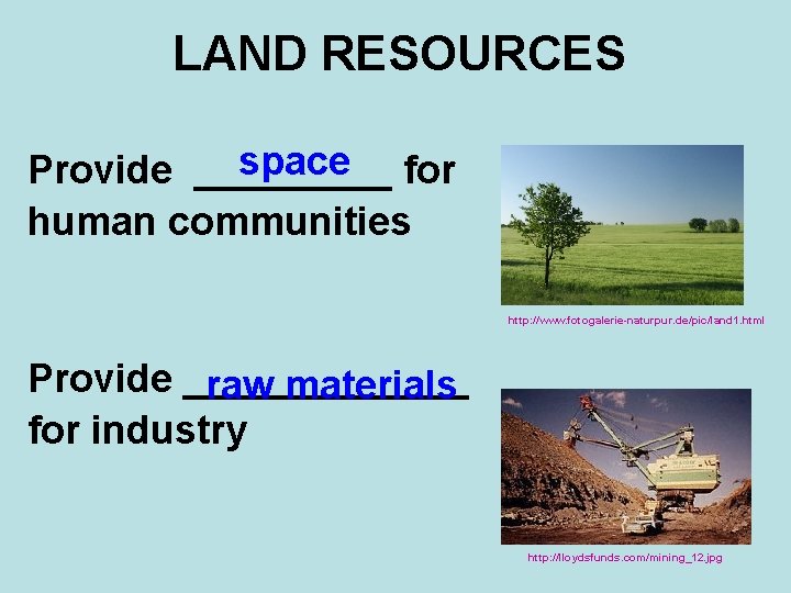 LAND RESOURCES space for Provide _____ human communities http: //www. fotogalerie-naturpur. de/pic/land 1. html